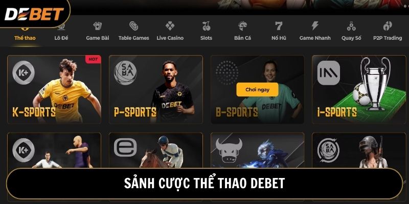 Danh sách sảnh cược thể thao tích hợp tại Debet