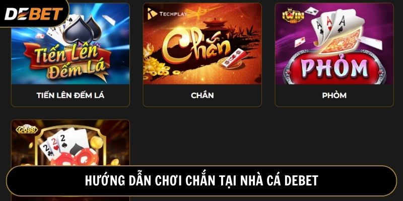 Chọn game bài chắn tại giao diện trò chơi thuộc game bài Debet