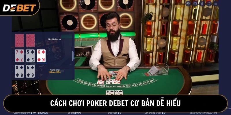 Cách chơi Poker Debet cơ bản dễ hiểu dành cho tân thủ