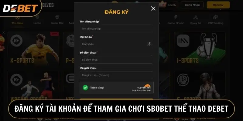 Đăng ký acc để trải nghiệm SBOBET Thể Thao Debet ngay hôm nay