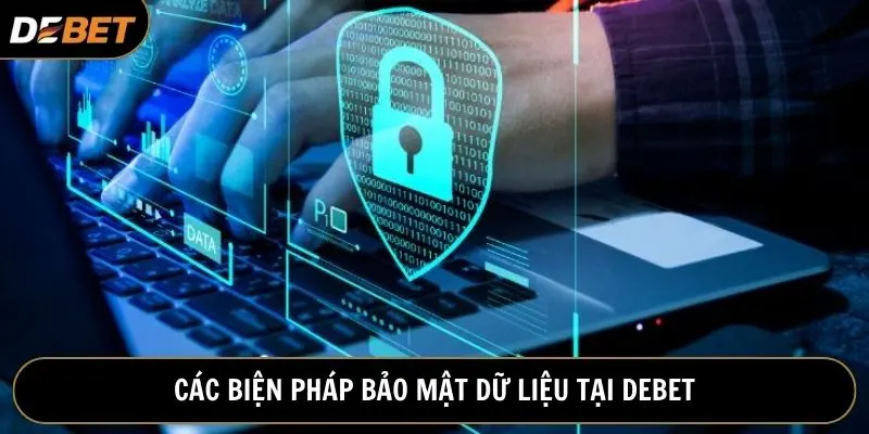 Debet sử dụng các biện pháp bảo mật hiện đại, mang lại hiệu quả bảo vệ tối đa