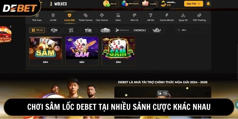 Trải nghiệm Sâm lốc Debet tại các sảnh cược khác nhau