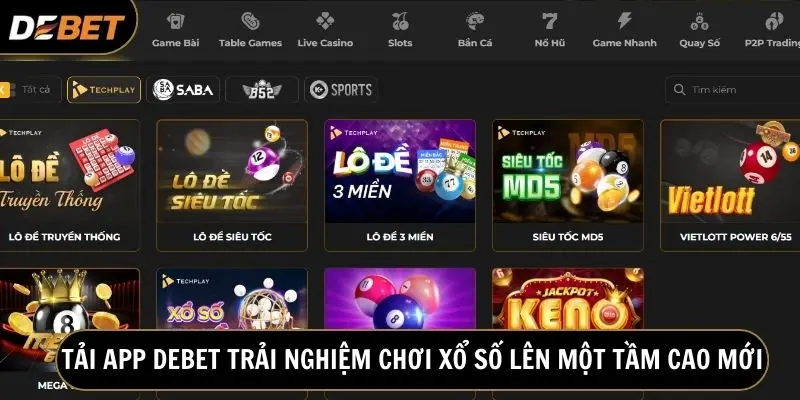 Tải app Debet về thiết giúp nâng cao trải nghiệm chơi xổ số