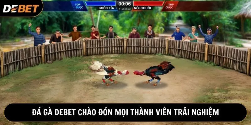 Đá gà Debet ra đời chào đón mọi thành viên trải nghiệm