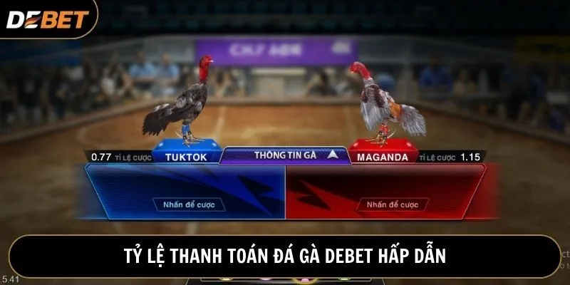 Hình thức đá gà tại Debet áp dụng hệ số thanh toán hấp dẫn