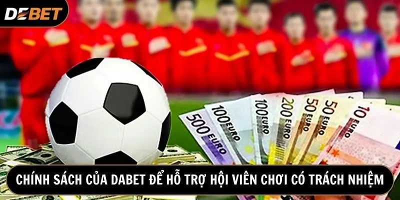 Dabet luôn hỗ trợ hội viên chơi có trách nhiệm tại nền tảng
