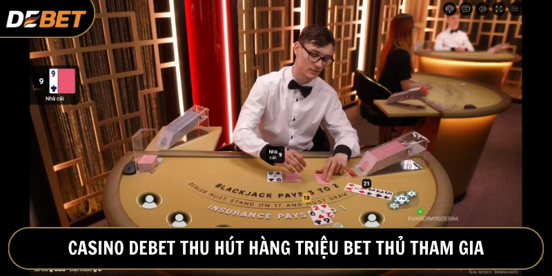Casino Debet thu hút đông đảo bet thủ tham gia đặt cược