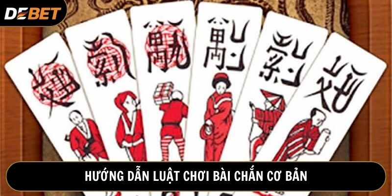 Cách chơi bài chắn cơ bản cập nhật đầy đủ cho thành viên mới tham gia