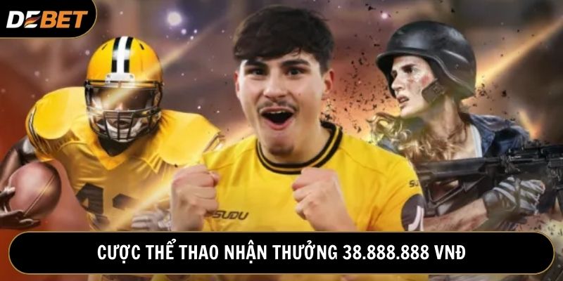 Khuyến mãi Debet cá cược thể thao nhận thưởng khủng