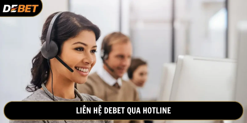 Liên hệ Debet gọi qua đường dây nóng được ưa chuộng