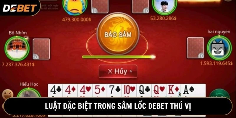 Sâm lốc Debet có luật đặc biệt bet thủ không thể bỏ qua