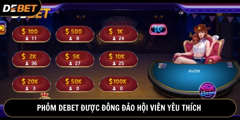 Phỏm Debet được đông đảo khách hàng yêu thích tham gia