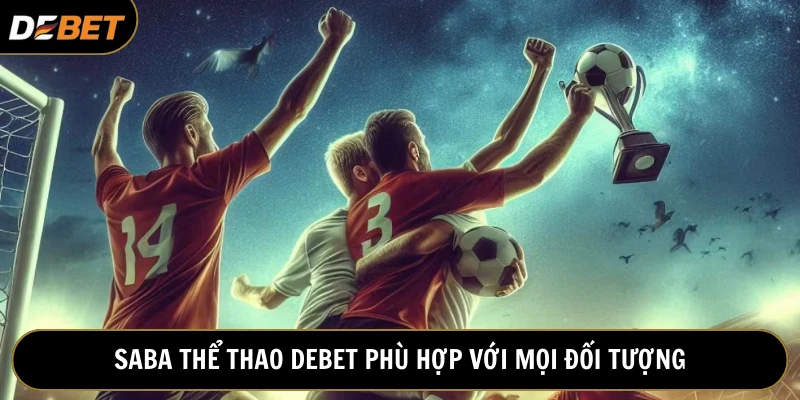 Sảnh SABA thể thao cung cấp kèo cược cho mọi đối tượng