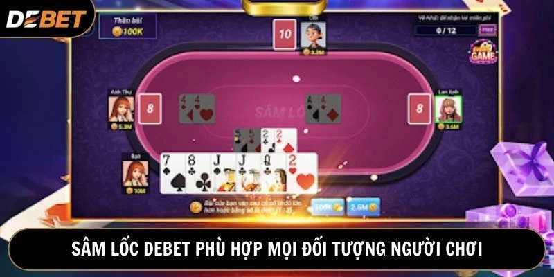 Sâm lốc phù hợp với mọi đối tượng yêu thích game bài Việt
