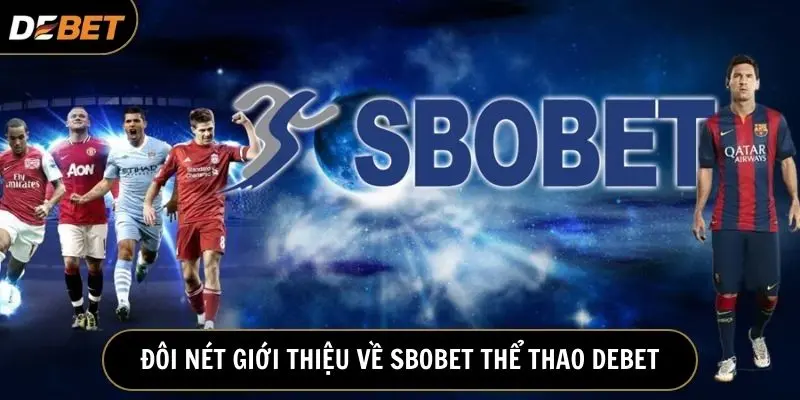 SBOBET - Sân chơi cá cược bóng đá chuyên nghiệp hàng đầu Châu Á