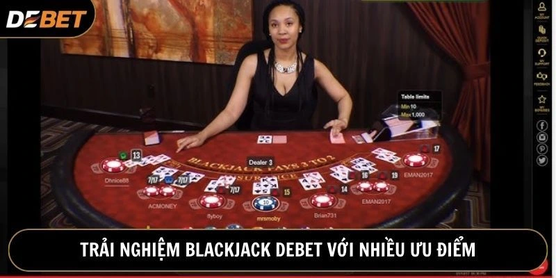 Trải nghiệm Blackjack Debet với nhiều ưu điểm vượt trội