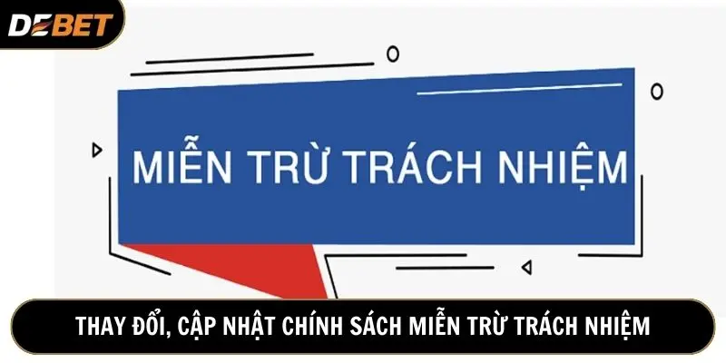 Nhà cái có quyền thay đổi, cập nhật điều khoản sử dụng mà không thông báo trước