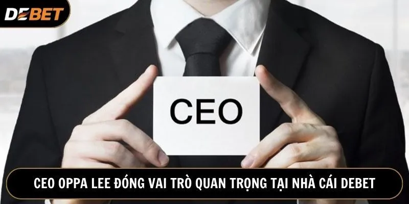 Oppa Lee đóng vai trò quan trọng trong sự phát triển của nhà cái